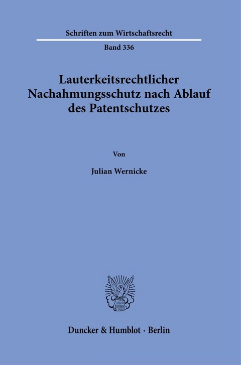 Lauterkeitsrechtlicher Nachahmungsschutz nach Ablauf des Patentschutzes. - Julian Wernicke