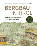 Bergbau in Tirol - Andreas Maier, Georg Neuhauser, Tobias Pamer, Armin Torggler