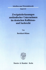 Zweigniederlassungen ausländischer Unternehmen im deutschen Kollisions- und Sachrecht. - Burkhard Rinne