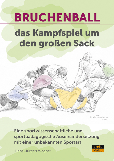 Bruchenball - das Kampfspiel um den großen Sack - Hans-Jürgen Wagner