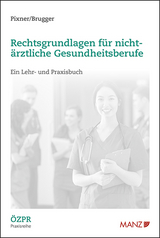 Rechtsgrundlagen für nicht-ärztliche Gesundheitsberufe - Thomas Pixner, Martina Brugger