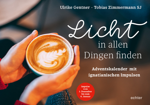 Licht in allen Dingen finden - Ulrike Gentner, Tobias Zimmermann