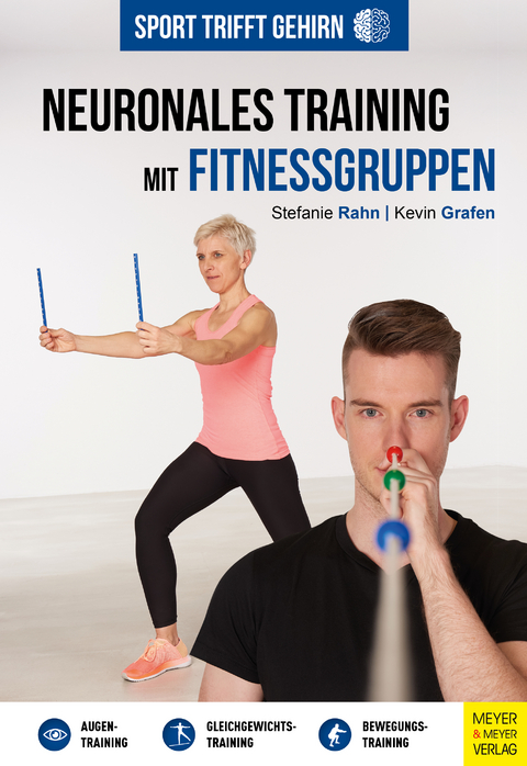 Sport trifft Gehirn - Neuronales Training mit Fitnessgruppen - Stefanie Rahn, Kevin Grafen