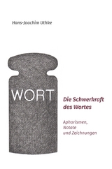 Die Schwerkraft des Wortes - Hans-Joachim Uthke