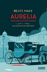 Aurelia und die letzte Fahrt - Beate Maly