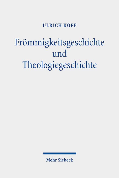 Frömmigkeitsgeschichte und Theologiegeschichte - Ulrich Köpf