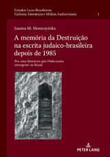 A memória da Destruição na escrita judaico-brasileira depois de 1985 - Joanna M. Moszczyńska