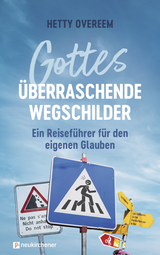 Gottes überraschende Wegschilder - Hetty Overeem