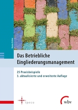 Das Betriebliche Eingliederungsmanagement - Eberhard Kiesche, Peter R. Horak, Wolfhard Kohte, Ina Riechert