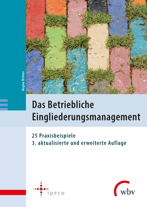 Das Betriebliche Eingliederungsmanagement - Eberhard Kiesche, Peter R. Horak, Wolfhard Kohte, Ina Riechert