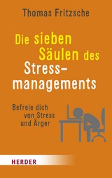 Die sieben Säulen des Stressmanagements - Thomas Fritzsche