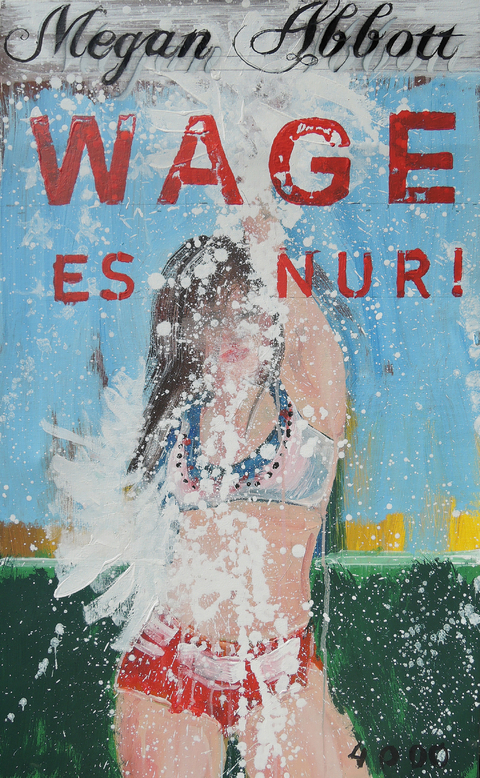 Wage es nur! - Megan Abbott