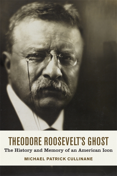 Theodore Roosevelt's Ghost - Michael Patrick Cullinane