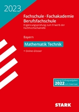 STARK Ergänzungsprüfung Fachschule/ Fachakademie/Berufsfachschule - 2023 Mathematik (Technik)- Bayern - 