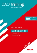 STARK Lösungen zu Training Abschlussprüfung Realschule 2023 - Mathematik II/III - Bayern - 