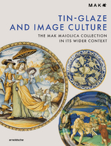 Tin-Glaze and Image Culture - Michael Göbl, Nikolaus Hofer