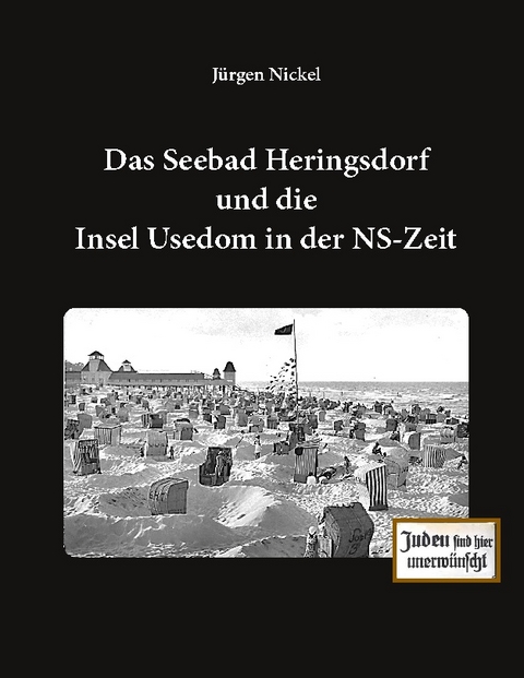 Das Seebad Heringsdorf und die Insel Usedom in der NS-Zeit - Jürgen Nickel