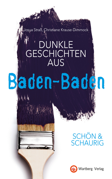 SCHÖN & SCHAURIG - Dunkle Geschichten aus Baden-Baden - Josua Straß, Christiane Krause-Dimmock