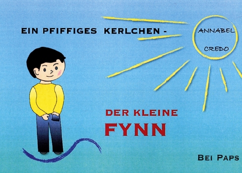 Ein pfiffiges Kerlchen - Der kleine Fynn - Annabel Credo