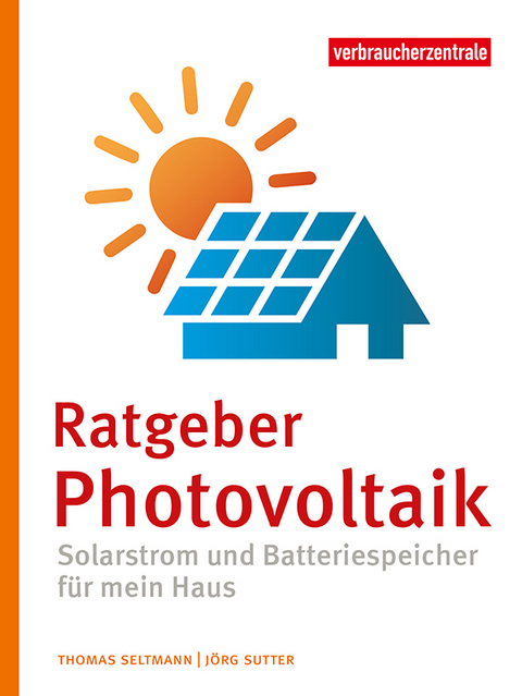 Ratgeber Photovoltaik - Thomas Seltmann, Jörg Sutter