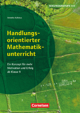 Handlungsorientierter Mathematikunterricht - Ein Konzept für mehr Motivation und Erfolg ab Klasse 9 - Annette Achmus