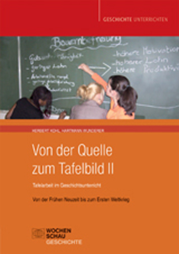 Von der Quelle zum Tafelbild II. Tafelarbeit im Geschichtsunterricht (Buch mit Download-Material) - Herbert Kohl, Hartmann Wunderer