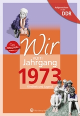 Aufgewachsen in der DDR - Wir vom Jahrgang 1973 - Kindheit und Jugend - Giese, Dana