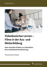 Videobasiertes Lernen – Filme in der Aus- und Weiterbildung - Thomas Kurt Grieser