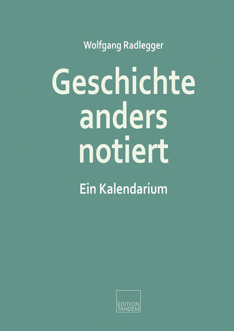 Geschichte anders notiert - Wolfgang Radlegger