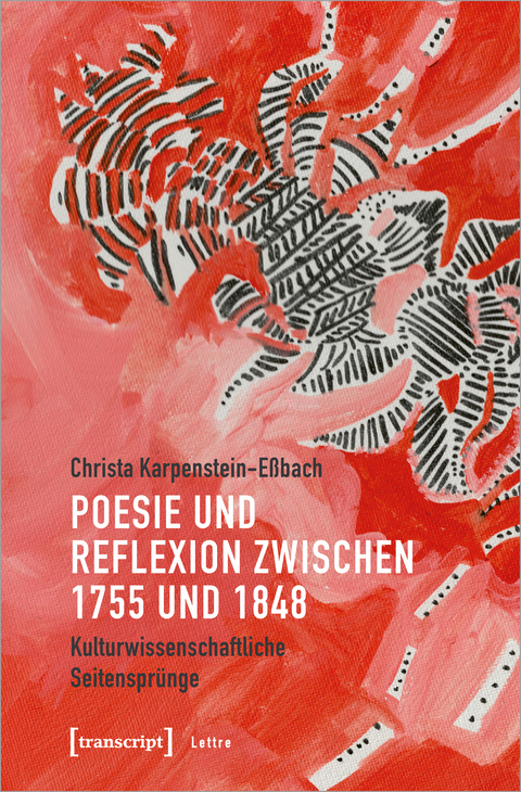 Poesie und Reflexion zwischen 1755 und 1848 - Christa Karpenstein-Eßbach