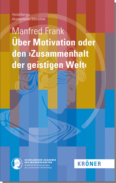 Über Motivation oder den ›Zusammenhalt der geistigen Welt‹ - Manfred Frank