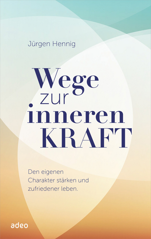 Wege zur inneren Kraft - Jürgen Hennig