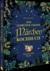 Das Gebrüder Grimm Märchen Kochbuch - Robert Tuesley Anderson