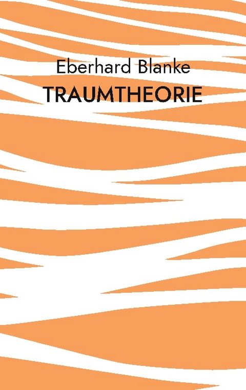 Traumtheorie - Eberhard Blanke