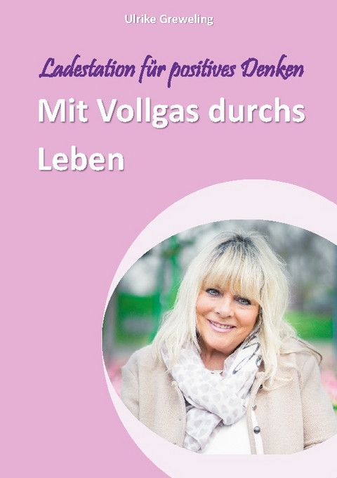 Mit Vollgas durchs Leben - Ulrike Greweling