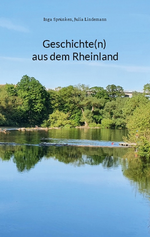 Geschichte(n) aus dem Rheinland - Inga Sprünken, Julia Lindemann