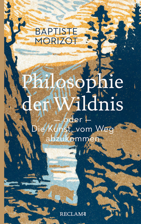 Philosophie der Wildnis oder Die Kunst, vom Weg abzukommen - Baptiste Morizot