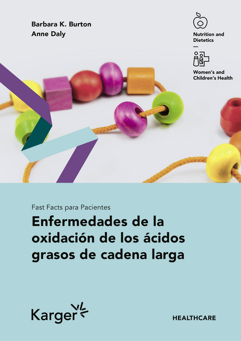 Fast Facts para Pacientes: Enfermedades de la oxidación de los ácidos grasos de cadena larga - Barbara K. Burton, Anne Daly