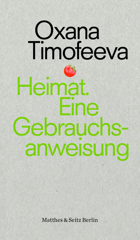 Heimat. Eine Gebrauchsanweisung - Oxana Timofeeva