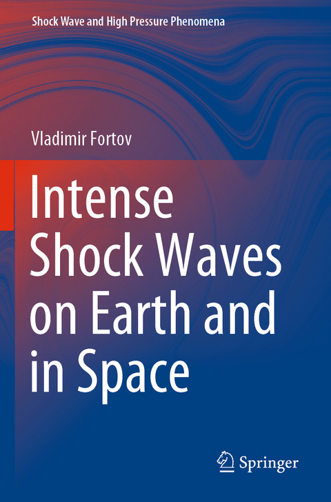 Intense Shock Waves on Earth and in Space - Vladimir Fortov