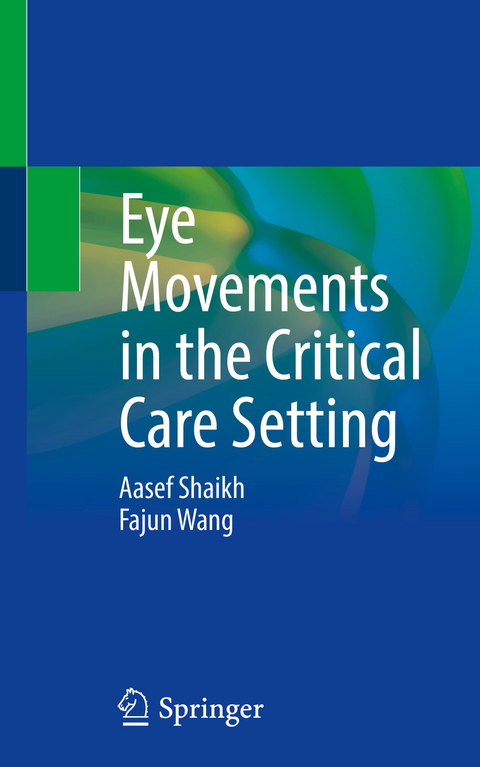 Eye Movements in the Critical Care Setting - Aasef Shaikh, Fajun Wang