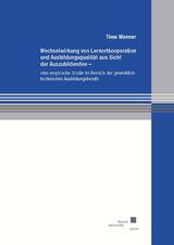 Wechselwirkung von Lernortkooperation und Ausbildungsqualität aus Sicht der Auszubildenden - Timo Wenner