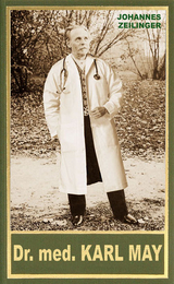 Dr. med. Karl May - Johannes Zeilinger