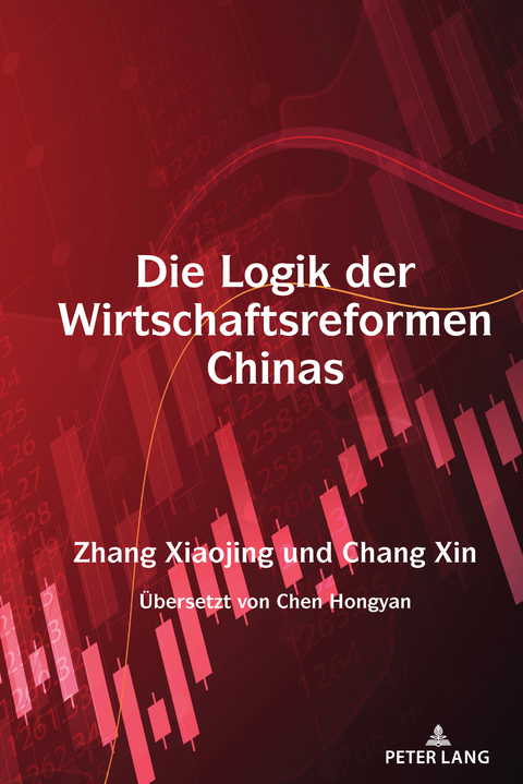 Die Logik der Wirtschaftsreformen Chinas - Xiaojing Zhang, Xin Chang