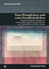 Vom Dringlichen und vom Grundsätzlichen - Joachim Küchenhoff