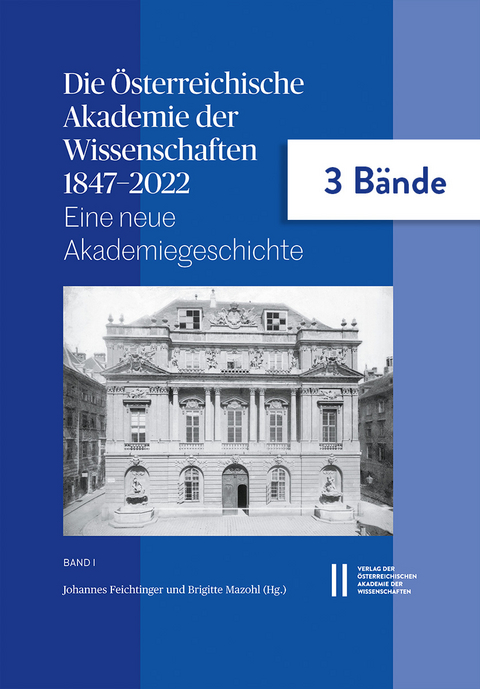 Die Österreichische Akademie der Wissenschaften 1847–2022 - Petra Aigner, Peter Andorfer, Marianne Baumgart, Doris Alice Corradini, Johannes Feichtinger, Katja Geiger, Herbert Karner, Marianne Klemun, Thomas Kühtreiber, Sandra Klos, Joahnnes Mattes, Brigitte Mazohl, Wolfgang L. Reiter, Matthias Schlögl, Stefan Sienell, Werner Telesko, Heidemarie Uhl, Thomas Wallnig