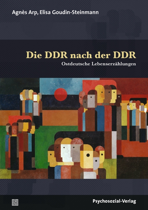 Die DDR nach der DDR - Agnès Arp, Élisa Goudin-Steinmann