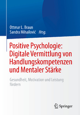 Positive Psychologie: Digitale Vermittlung von Handlungskompetenzen und Mentaler Stärke - 