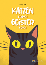 Katzen können Geister sehen - Emily Joe