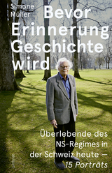 Bevor Erinnerung Geschichte wird - Simone Müller